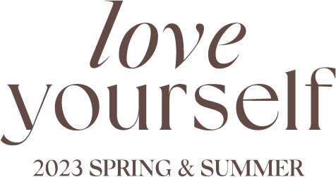 love yourself　2023 SPRING&SUMMER